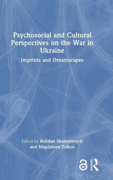 Psychosocial and Cultural Perspectives on the War in Ukraine: Imprints and Dreamscapes