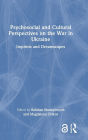Psychosocial and Cultural Perspectives on the War in Ukraine: Imprints and Dreamscapes