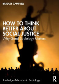 How to Think Better About Social Justice: Why Good Sociology Matters