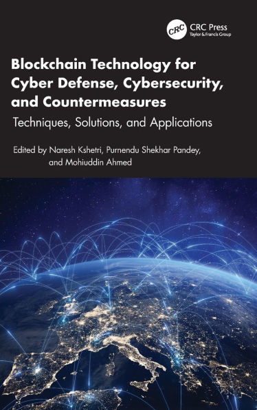 Blockchain Technology for Cyber Defense, Cybersecurity, and Countermeasures: Techniques, Solutions, and Applications