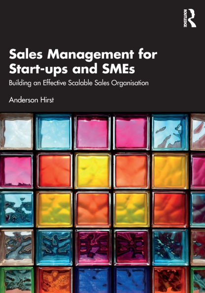 sales Management for Start-ups and SMEs: Building an effective scalable organisation