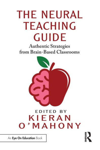 The Neural Teaching Guide: Authentic Strategies from Brain-Based Classrooms