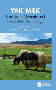 Title: Yak Milk: Processing Methods and Production Technology, Author: M. Selvamuthukumaran