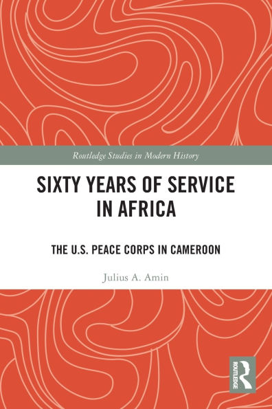 Sixty Years of Service in Africa: The U.S. Peace Corps in Cameroon