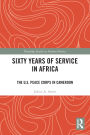Sixty Years of Service in Africa: The U.S. Peace Corps in Cameroon