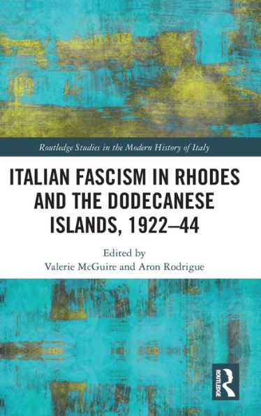 Italian Fascism Rhodes and the Dodecanese Islands, 1922-44