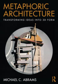 Download epub books for iphone Metaphoric Architecture: Transforming Ideas into 3D Form  by Michael C. Abrams 9781032585420