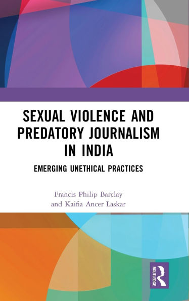 Sexual Violence and Predatory Journalism India: Emerging Unethical Practices