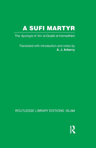 A Sufi Martyr: The Apologia of 'Ain al-Qudat al-Hamadhani