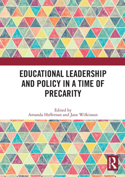Educational Leadership and Policy a Time of Precarity