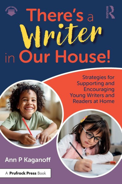 There's a Writer Our House! Strategies for Supporting and Encouraging Young Writers Readers at Home