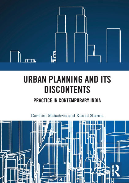 Urban Planning and its Discontents: Practice Contemporary India