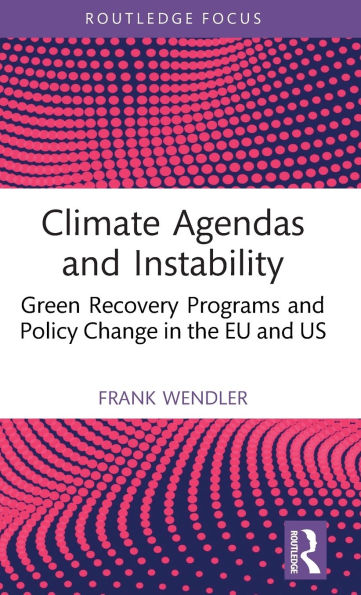 Climate Agendas and Instability: Green Recovery Programs Policy Change the EU US