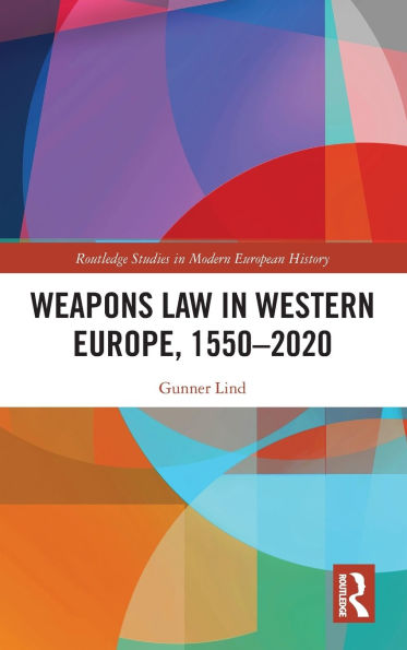 Weapons Law Western Europe, 1550-2020