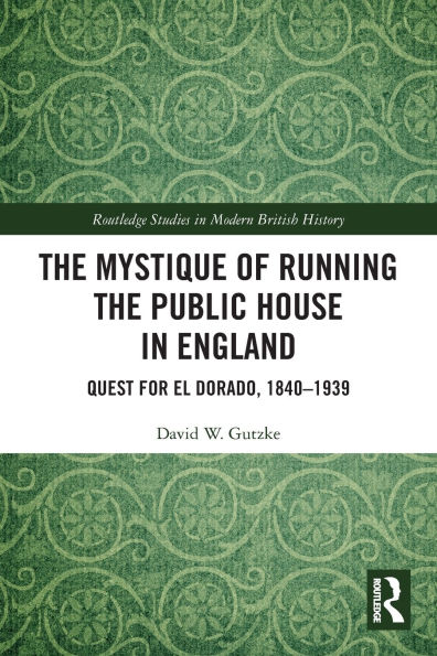 the Mystique of Running Public House England: Quest for El Dorado, 1840-1939