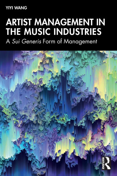 Artist Management the Music Industries: A Sui Generis Form of