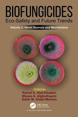 Biofungicides: Eco-Safety and Future Trends: Novel Sources Mechanisms, Volume 2