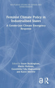 Title: Feminist Climate Policy in Industrialised States: A Gender-Just Climate Emergency Response, Author: Susan Buckingham