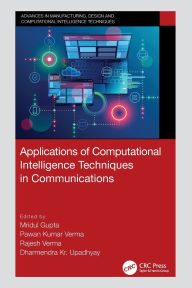 Title: Applications of Computational Intelligence Techniques in Communications, Author: Mridul Gupta