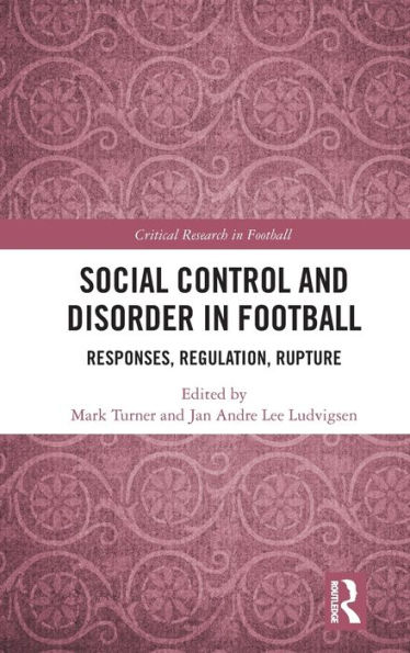 Social Control and Disorder Football: Responses, Regulation, Rupture