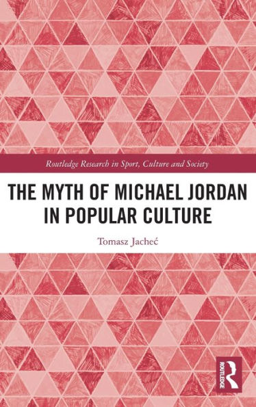 The Myth of Michael Jordan Popular Culture