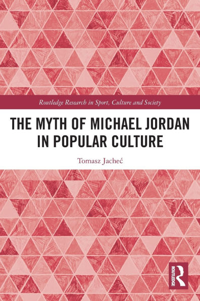 The Myth of Michael Jordan in Popular Culture