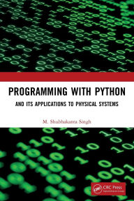 Title: Programming with Python: And Its Applications to Physical Systems, Author: M. Shubhakanta Singh