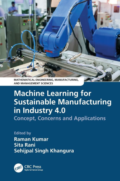 Machine Learning for Sustainable Manufacturing in Industry 4.0: Concept, Concerns and Applications