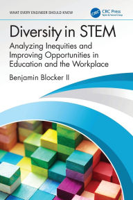 Title: Diversity in STEM: Analyzing Inequities and Improving Opportunities in Education and the Workplace, Author: Benjamin Blocker II