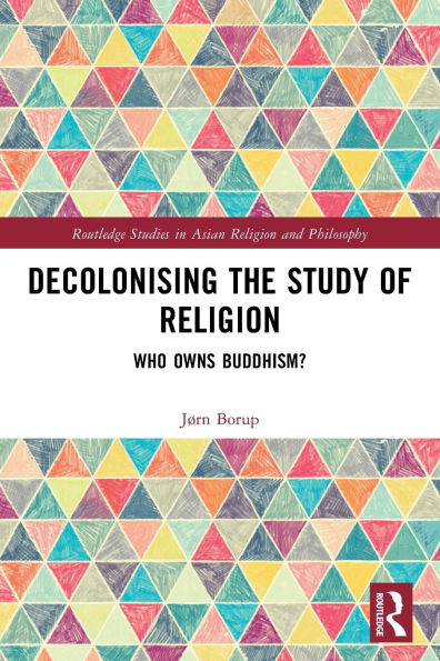 Decolonising the Study of Religion: Who Owns Buddhism?