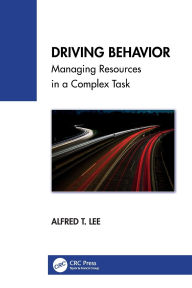 Title: Driving Behavior: Managing Resources in a Complex Task, Author: Alfred T. Lee