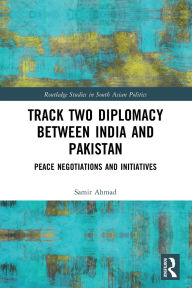 Audio books download freee Track Two Diplomacy Between India and Pakistan: Peace Negotiations and Initiatives