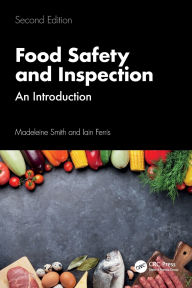 Title: Food Safety and Inspection: An Introduction, Second Edition, Author: Madeleine Smith