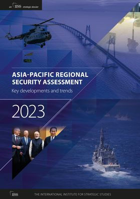 Asia-Pacific Regional Security Assessment 2023: Key developments and trends
