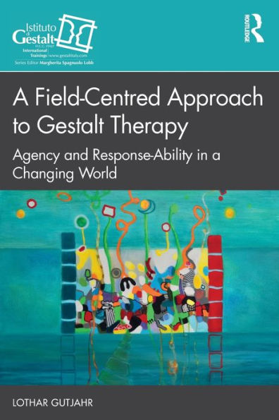 a Field-Centred Approach to Gestalt Therapy: Agency and Response-ability Changing World