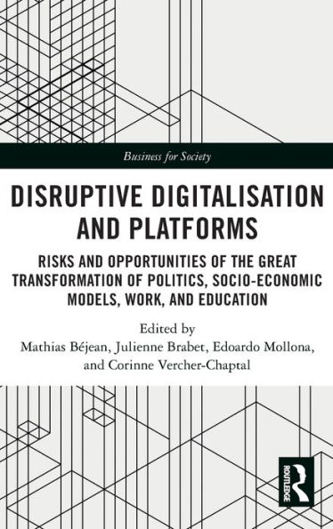 Disruptive Digitalisation and Platforms: Risks Opportunities of the Great Transformation Politics, Socio-economic Models, Work, Education