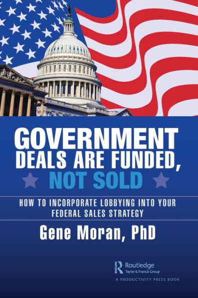 Government Deals are Funded, Not Sold: How to Incorporate Lobbying into Your Federal Sales Strategy