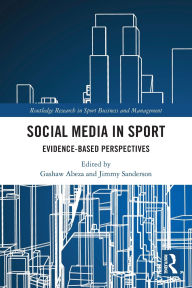 Title: Social Media in Sport: Evidence-Based Perspectives, Author: Gashaw Abeza