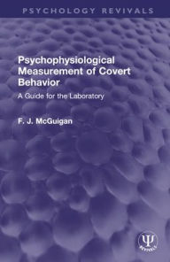 Title: Psychophysiological Measurement of Covert Behavior: A Guide for the Laboratory, Author: F. J. McGuigan