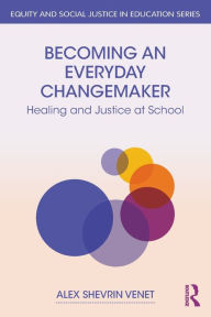 Google books store Becoming an Everyday Changemaker: Healing and Justice At School
