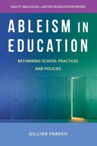 Title: Ableism in Education: Rethinking School Practices and Policies, Author: Gillian Parekh