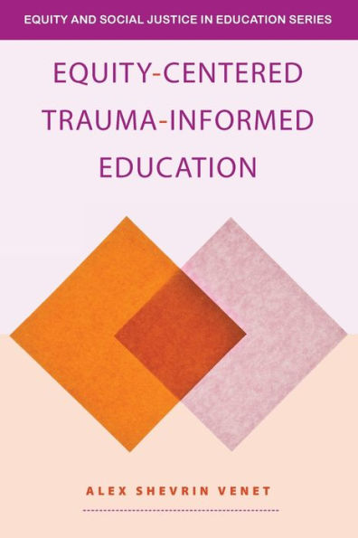 Equity-Centered Trauma-Informed Education