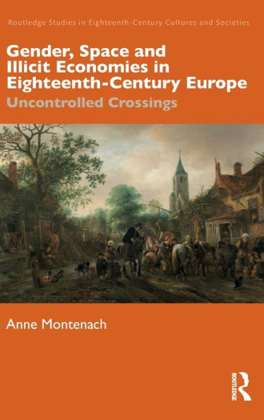 Gender, Space and Illicit Economies Eighteenth-Century Europe: Uncontrolled Crossings