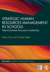 Title: Strategic Human Resources Management in Schools: Talent-Centered Education Leadership, Author: Henry Tran