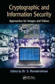 Title: Cryptographic and Information Security Approaches for Images and Videos, Author: S. Ramakrishnan