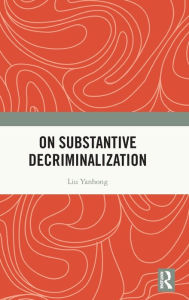 Textbook free downloads On Substantive Decriminalization 9781032599052 by Liu Yanhong (English Edition)