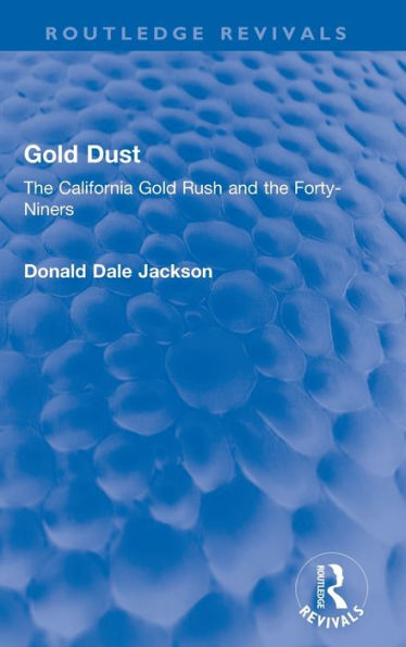 Gold Dust: the California Rush and Forty-Niners