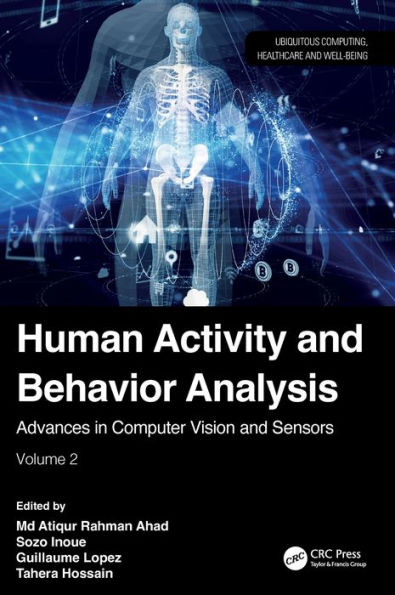 Human Activity and Behavior Analysis: Advances Computer Vision Sensors: Volume 2