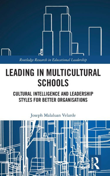 Leading Multicultural Schools: Cultural Intelligence and Leadership Styles for Better Organisations