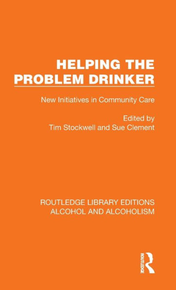 Helping the Problem Drinker: New Initiatives in Community Care